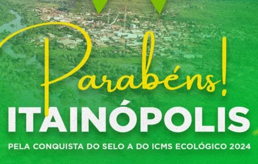 Itainópolis conquista o Selo A do ICMS Ecológico