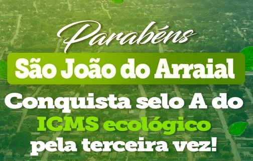 São João do Arraial conquista Selo A no ICMS Ecológico 2024